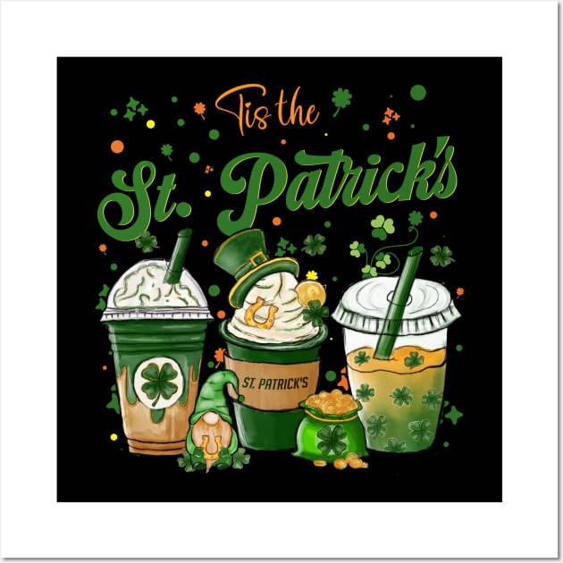 Tis the St Patrick's day drink coffee latte Wall Art by Giftyshoop